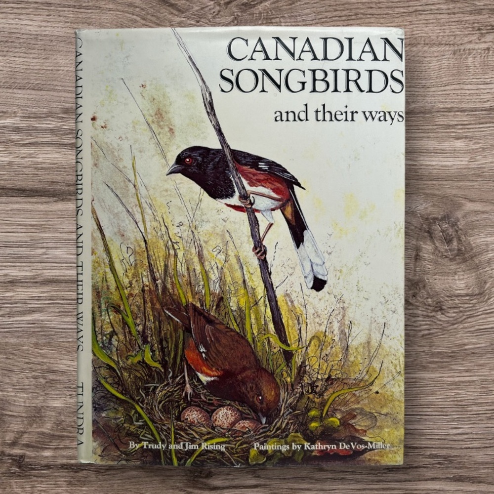 Canadian Songbirds And Their Ways Vintage 1982 Hardcover Book By T And J Rising
